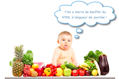 Y'en a marre de bouffer du HTML !